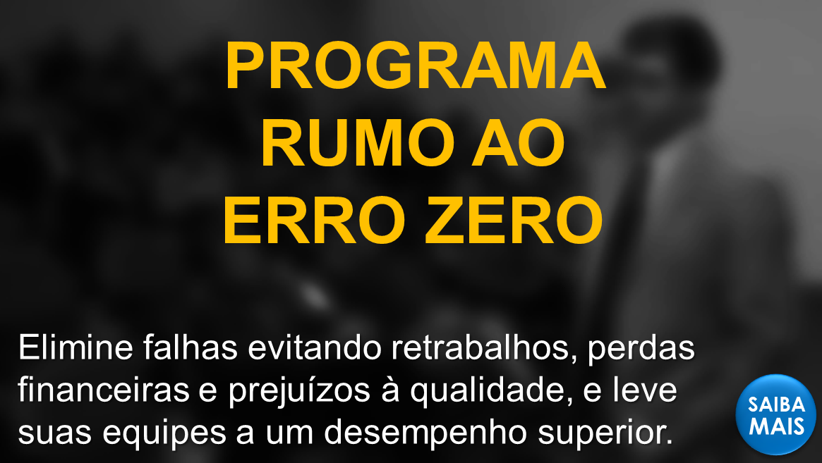 #Programa Rumo ao Erro Zero #Erro Zero #Trabalho sem Erros #Qualidade