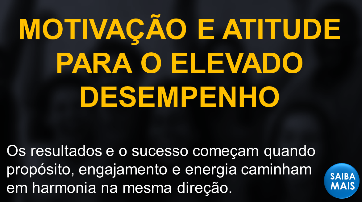 #Motivação #Atitude #Motivação e Atitude para o Elevado Desempenho #Alto Desempenho