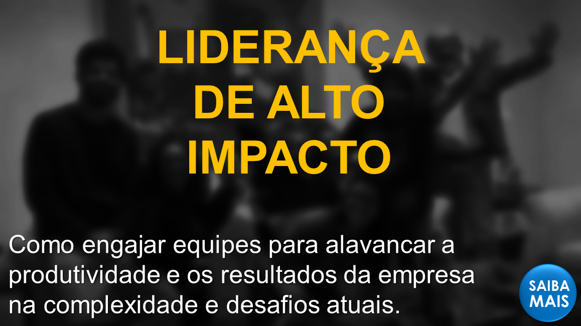 #Liderança #Liderança de Impacto #Liderança de Alto Impacto